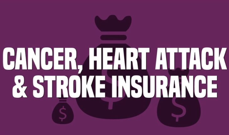 Cancer, Heart Attack And Stroke Insurance: Do I Really Need This?
